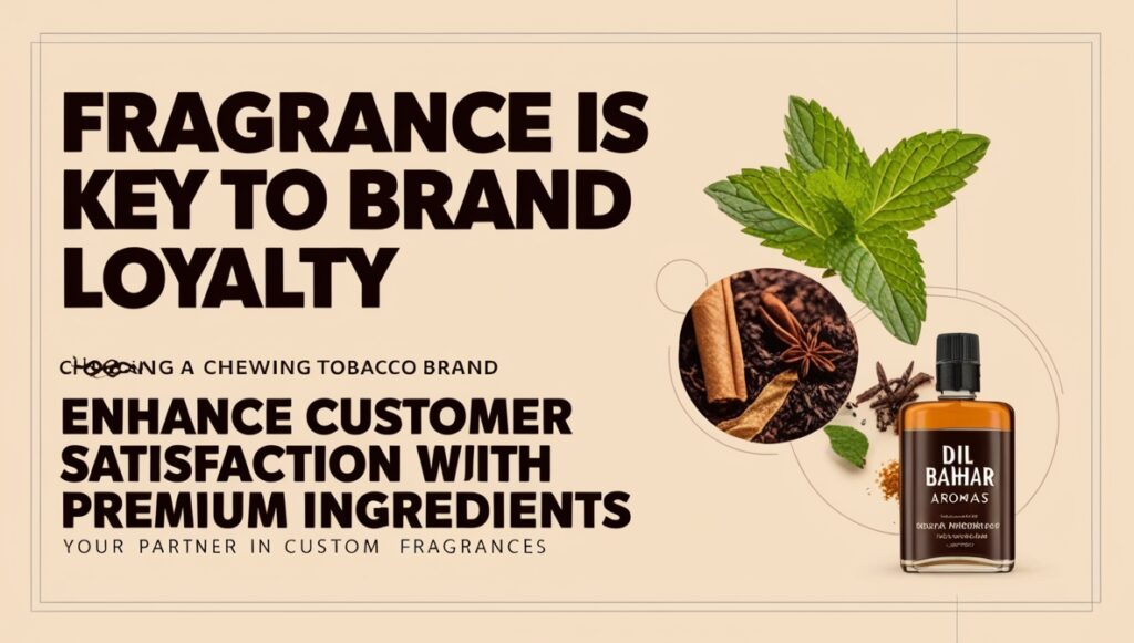 Best Fragrances for Chewing Tobacco: Choose the Right Aroma Fragrances for Chewing Tobacco