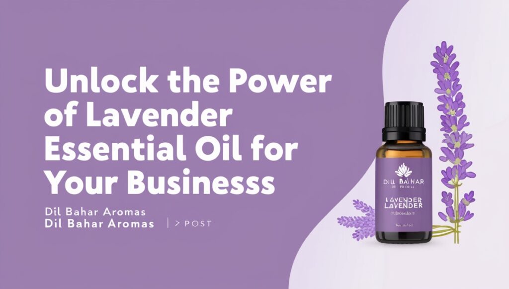 Lavender Essential Oil: Benefits, Uses & Business Advantages Lavender Essential Oil
