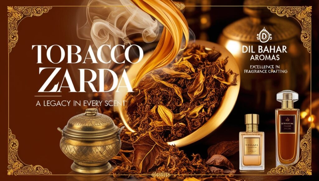 Tobacco Zarda: Fragrances That Define Tradition Tobacco Zarda